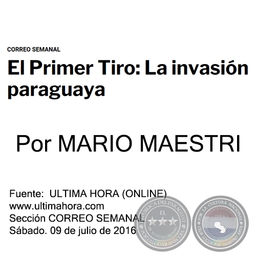 EL PRIMER TIRO: LA INVASIÓN PARAGUAYA - Por MARIO MAESTRI - Sábado. 09 de julio de 2016